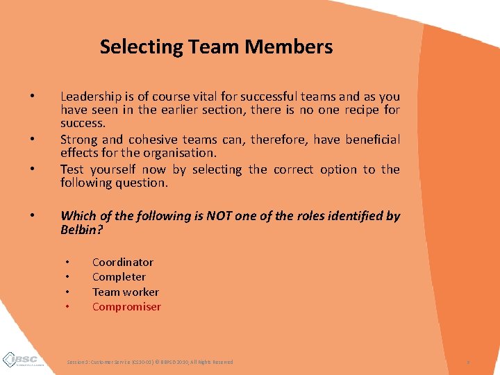 Selecting Team Members • • Leadership is of course vital for successful teams and