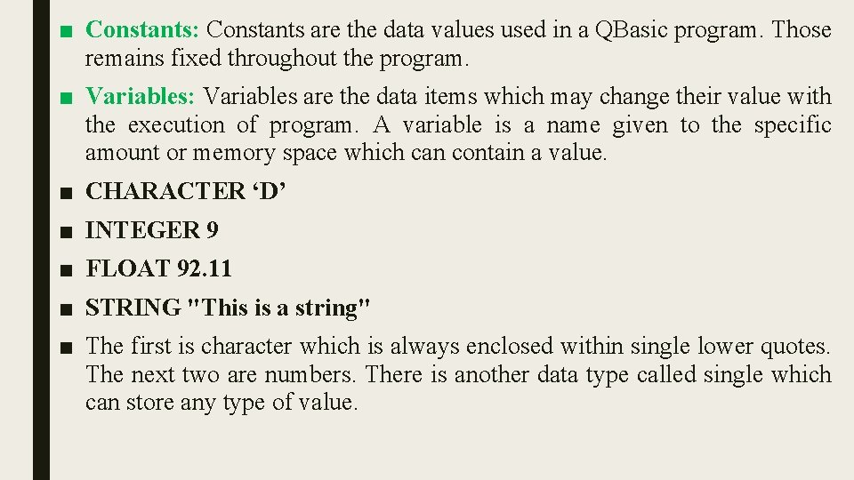 ■ Constants: Constants are the data values used in a QBasic program. Those remains ■ Constants: Constants are the data values used in a QBasic program. Those remains