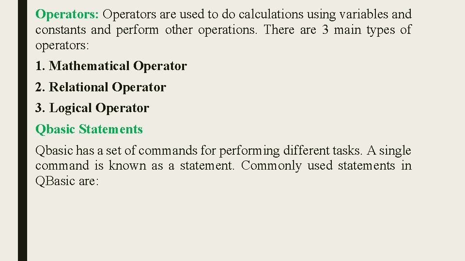 Operators: Operators are used to do calculations using variables and constants and perform other Operators: Operators are used to do calculations using variables and constants and perform other