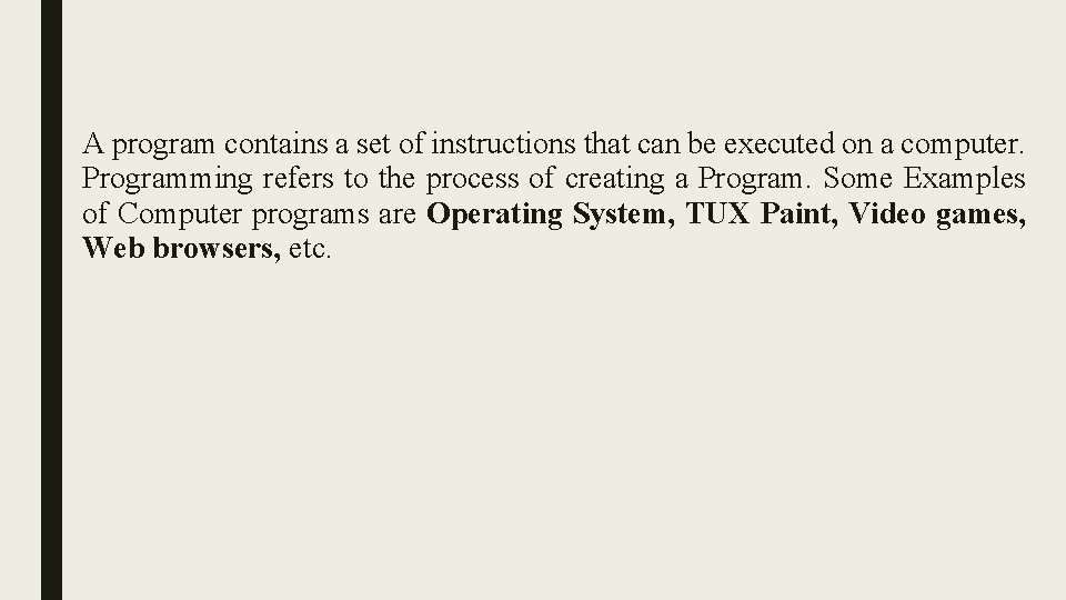 A program contains a set of instructions that can be executed on a computer. A program contains a set of instructions that can be executed on a computer.