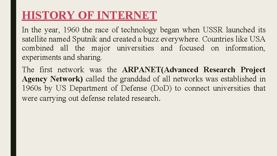 HISTORY OF INTERNET In the year, 1960 the race of technology began when USSR HISTORY OF INTERNET In the year, 1960 the race of technology began when USSR