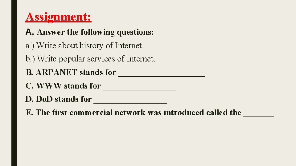 Assignment: A. Answer the following questions: a. ) Write about history of Internet. b. Assignment: A. Answer the following questions: a. ) Write about history of Internet. b.