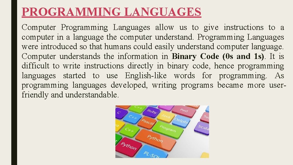 PROGRAMMING LANGUAGES Computer Programming Languages allow us to give instructions to a computer in PROGRAMMING LANGUAGES Computer Programming Languages allow us to give instructions to a computer in