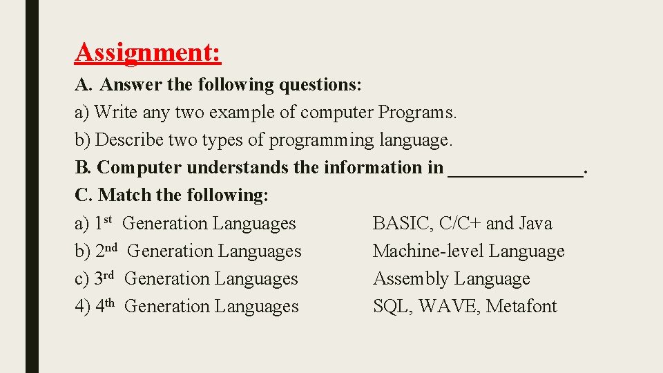 Assignment: A. Answer the following questions: a) Write any two example of computer Programs. Assignment: A. Answer the following questions: a) Write any two example of computer Programs.