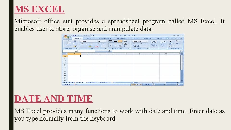 MS EXCEL Microsoft office suit provides a spreadsheet program called MS Excel. It enables MS EXCEL Microsoft office suit provides a spreadsheet program called MS Excel. It enables