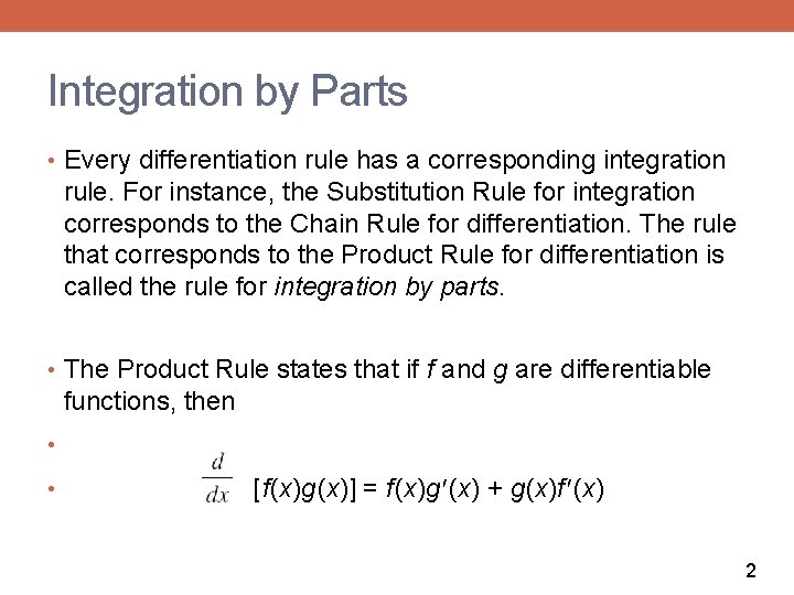 Integration by Parts • Every differentiation rule has a corresponding integration rule. For instance,