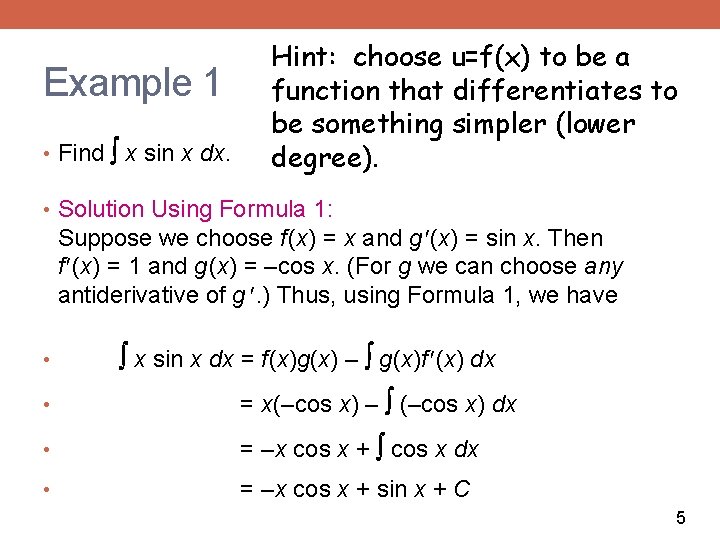 Example 1 • Find x sin x dx. Hint: choose u=f(x) to be a