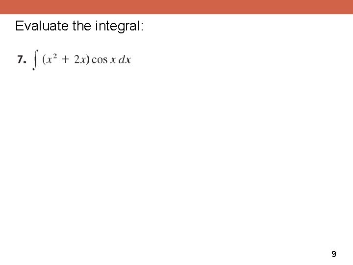 Evaluate the integral: 9 