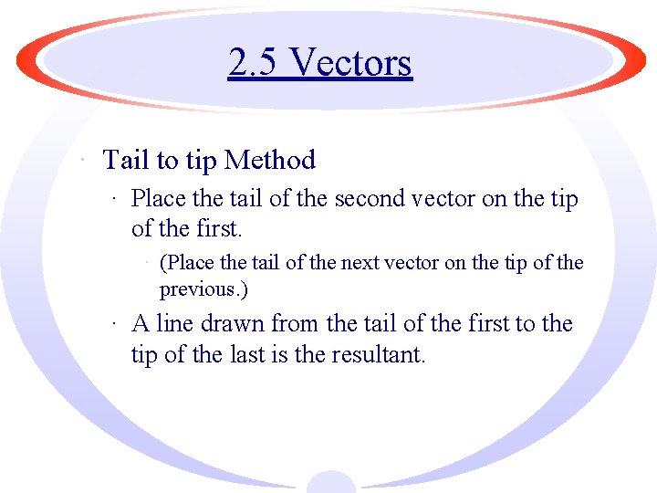 2. 5 Vectors · Tail to tip Method · Place the tail of the