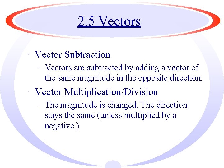 2. 5 Vectors · Vector Subtraction · Vectors are subtracted by adding a vector