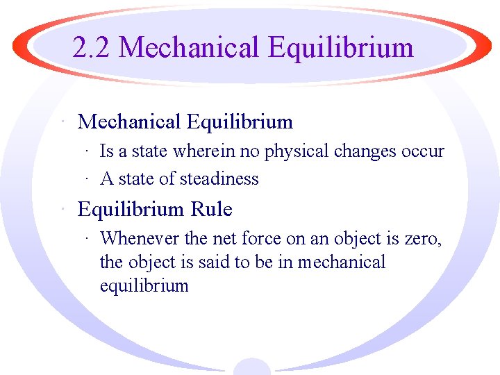 2. 2 Mechanical Equilibrium · Is a state wherein no physical changes occur ·