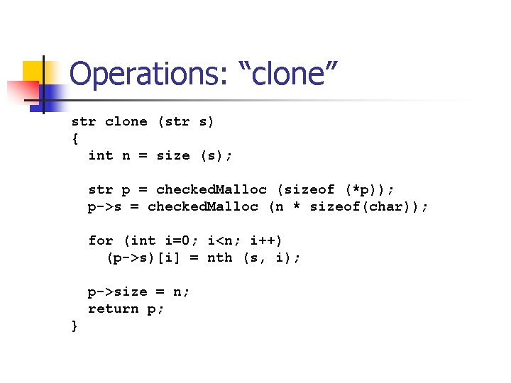 Operations: “clone” str clone (str s) { int n = size (s); str p