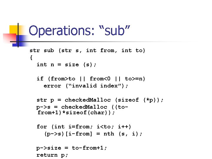 Operations: “sub” str sub (str s, int from, int to) { int n =