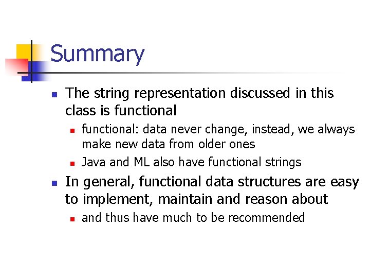 Summary n The string representation discussed in this class is functional n n n