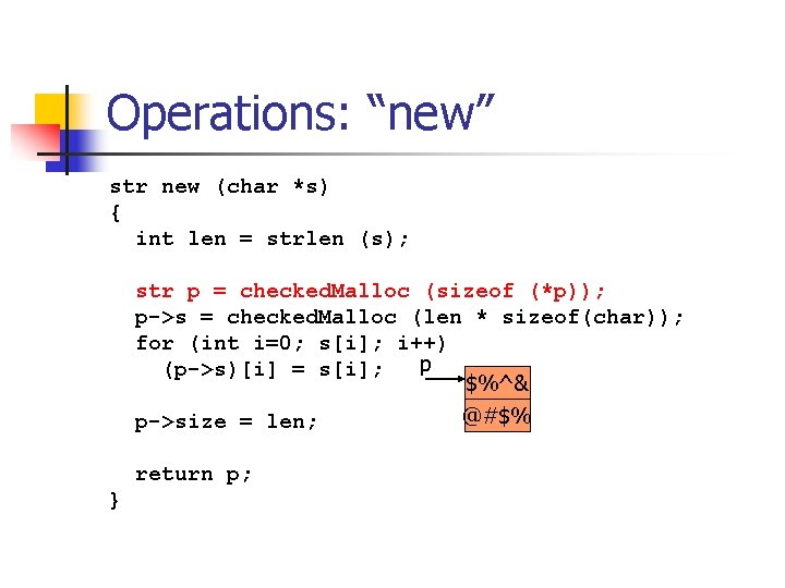 Operations: “new” str new (char *s) { int len = strlen (s); str p