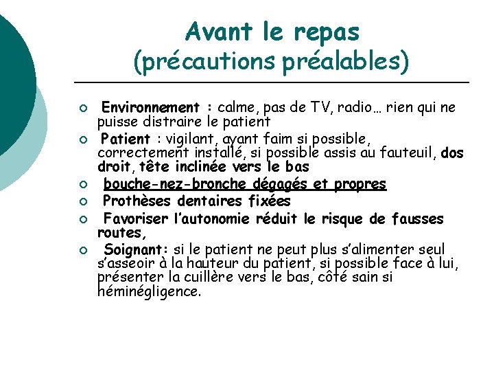 Avant le repas (précautions préalables) ¡ ¡ ¡ Environnement : calme, pas de TV,