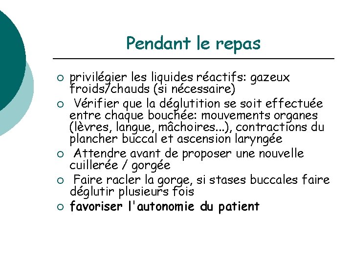 Pendant le repas ¡ ¡ ¡ privilégier les liquides réactifs: gazeux froids/chauds (si nécessaire)