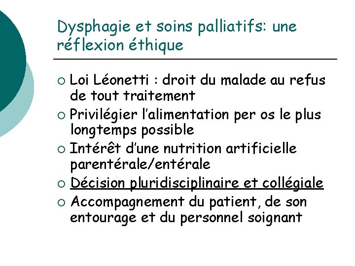 Dysphagie et soins palliatifs: une réflexion éthique Loi Léonetti : droit du malade au