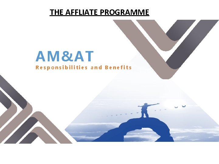 THE AFFLIATE PROGRAMME AM&AT Responsibilities and Benefits 