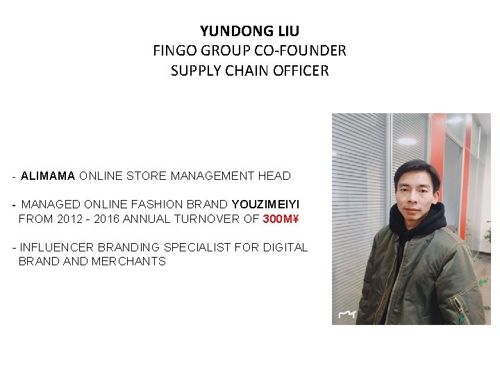 YUNDONG LIU FINGO GROUP CO-FOUNDER SUPPLY CHAIN OFFICER - ALIMAMA ONLINE STORE MANAGEMENT HEAD