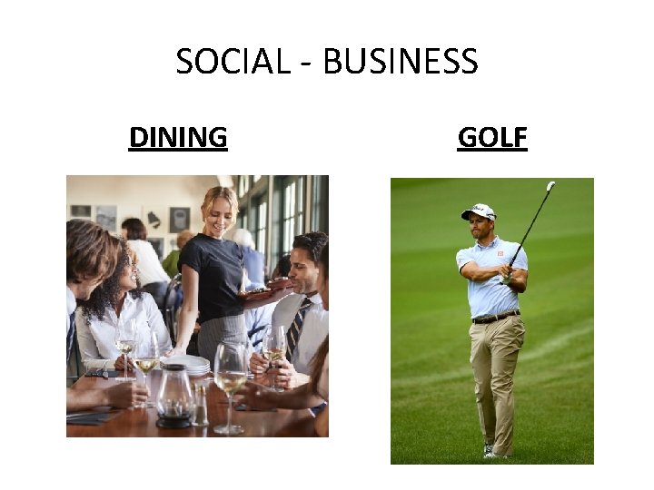 SOCIAL - BUSINESS DINING GOLF 