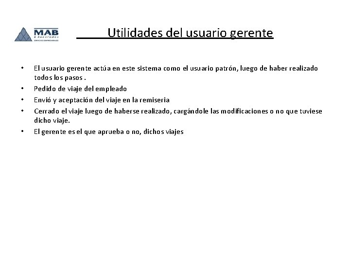 Utilidades del usuario gerente • • • El usuario gerente actúa en este sistema