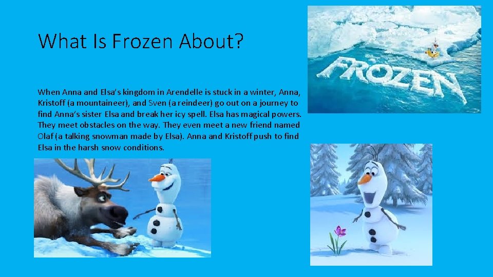 What Is Frozen About? When Anna and Elsa’s kingdom in Arendelle is stuck in