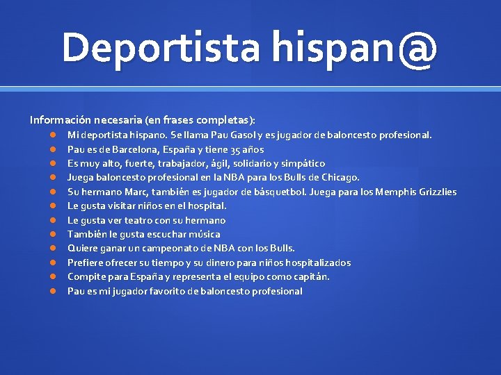 Deportista hispan@ Información necesaria (en frases completas): Mi deportista hispano. Se llama Pau Gasol