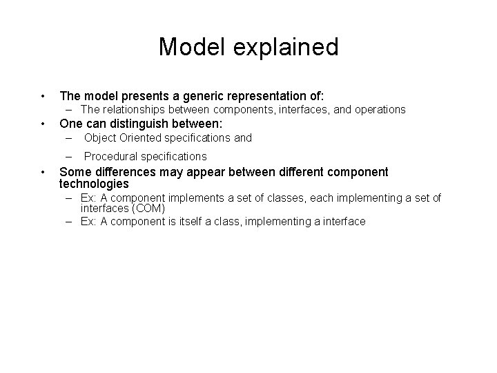 Model explained • The model presents a generic representation of: – The relationships between