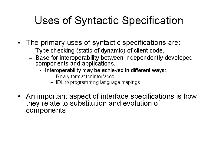 Uses of Syntactic Specification • The primary uses of syntactic specifications are: – Type