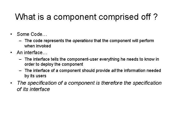 What is a component comprised off ? • Some Code… – The code represents