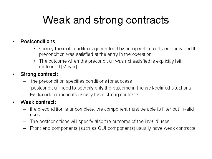 Weak and strong contracts • Postconditions • specify the exit conditions guaranteed by an