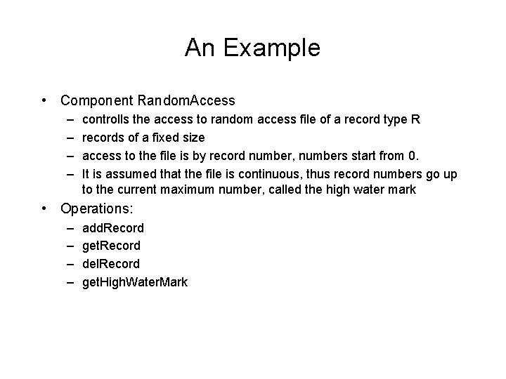 An Example • Component Random. Access – – controlls the access to random access