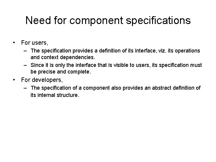 Need for component specifications • For users, – The specification provides a definition of