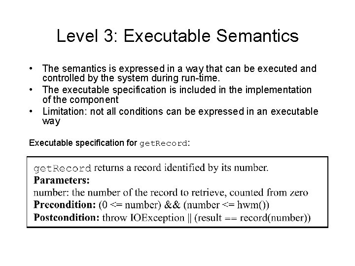 Level 3: Executable Semantics • The semantics is expressed in a way that can