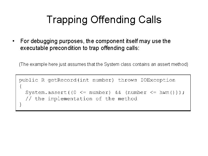 Trapping Offending Calls • For debugging purposes, the component itself may use the executable