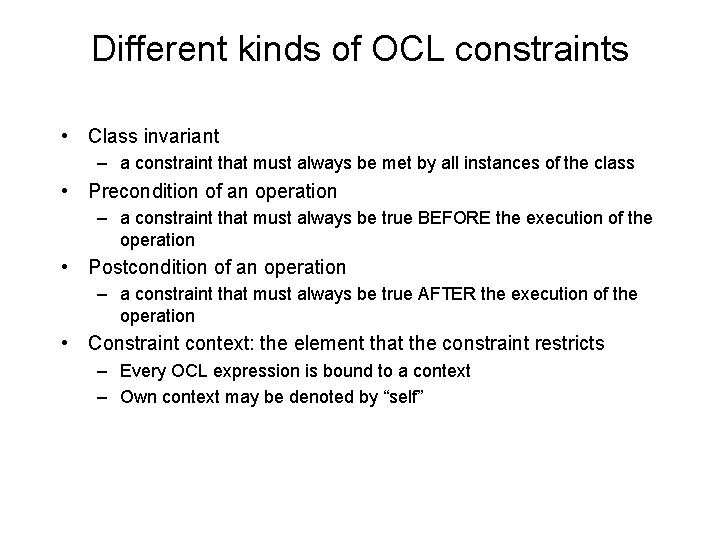 Different kinds of OCL constraints • Class invariant – a constraint that must always