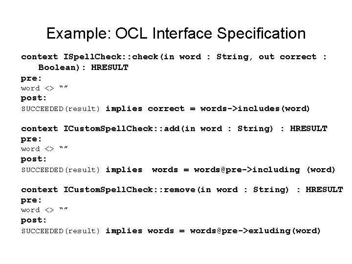 Example: OCL Interface Specification context ISpell. Check: : check(in word : String, out correct