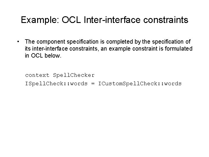 Example: OCL Inter-interface constraints • The component specification is completed by the specification of