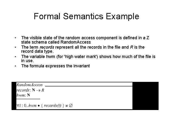 Formal Semantics Example • • The visible state of the random access component is
