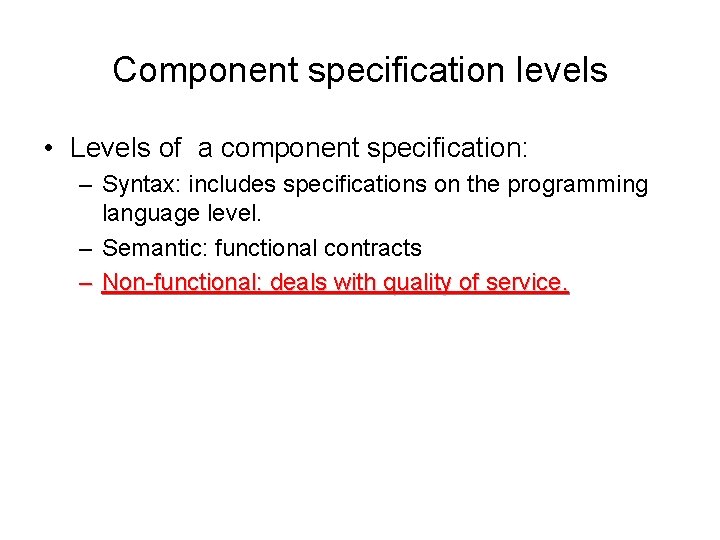 Component specification levels • Levels of a component specification: – Syntax: includes specifications on