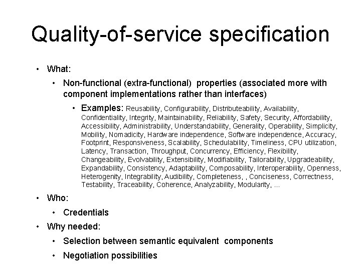 Quality-of-service specification • What: • Non-functional (extra-functional) properties (associated more with component implementations rather