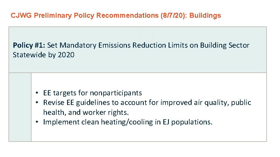 CJWG Preliminary Policy Recommendations (8/7/20): Buildings Policy #1: Set Mandatory Emissions Reduction Limits on
