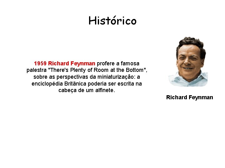 Histórico 1959 Richard Feynman profere a famosa palestra "There's Plenty of Room at the