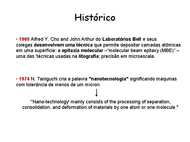 Histórico • 1968 Alfred Y. Cho and John Arthur do Laboratórios Bell e seus