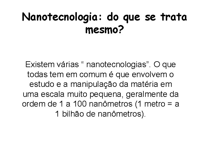 Nanotecnologia: do que se trata mesmo? Existem várias “ nanotecnologias”. O que todas tem