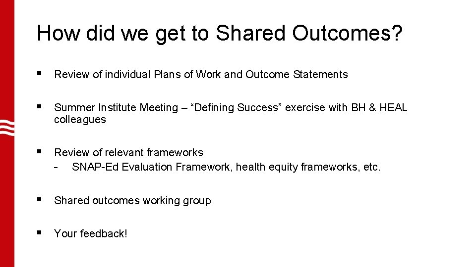 How did we get to Shared Outcomes? § Review of individual Plans of Work