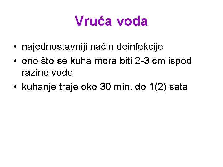 Vruća voda • najednostavniji način deinfekcije • ono što se kuha mora biti 2