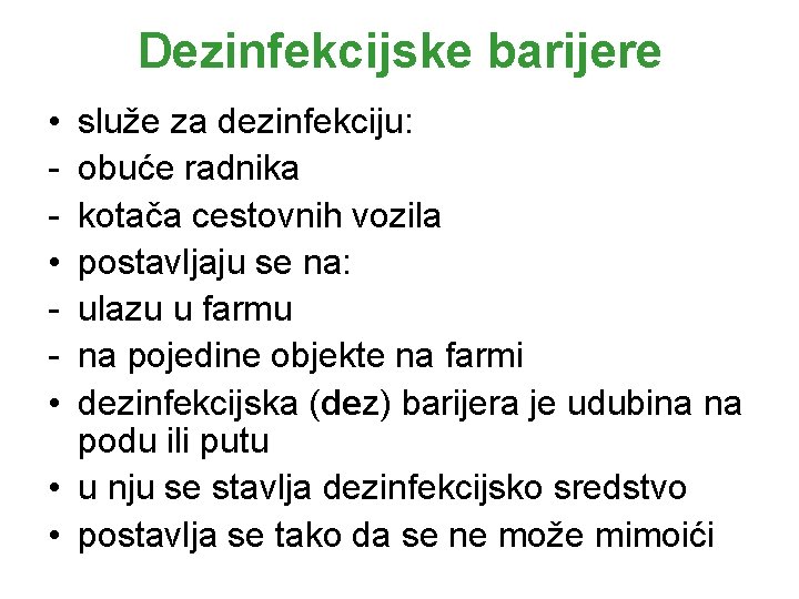 Dezinfekcijske barijere • • • služe za dezinfekciju: obuće radnika kotača cestovnih vozila postavljaju