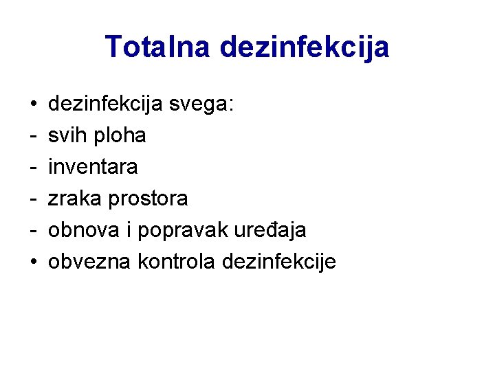 Totalna dezinfekcija • • dezinfekcija svega: svih ploha inventara zraka prostora obnova i popravak